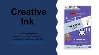 Creative
Ink
antonysamyks@loyolacollege.edu
 