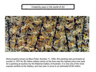 Creativity pays in the world of Art
 