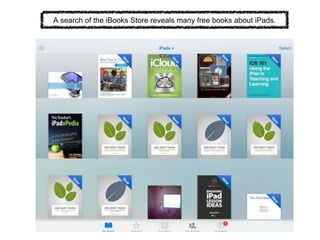A search of the iBooks Store reveals many free books about iPads.
 