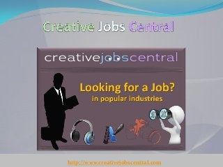 http://www.creativejobscentral.com
http://www.creativejobscentral.com
 
