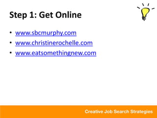 Step 1: Get Online
• www.sbcmurphy.com
• www.christinerochelle.com
• www.eatsomethingnew.com
 