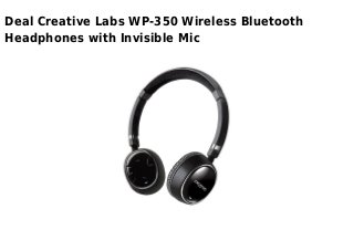 Deal Creative Labs WP-350 Wireless Bluetooth
Headphones with Invisible Mic
 
