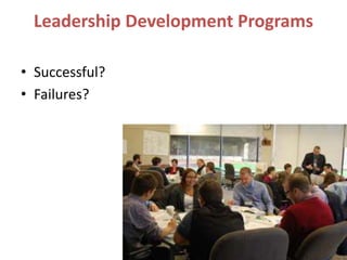 Leadership Development Programs
• Successful?
• Failures?
 