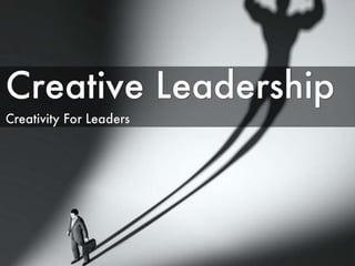Creative leadership