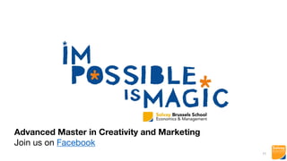 11
Advanced Master in Creativity and Marketing
Join us on Facebook
 
