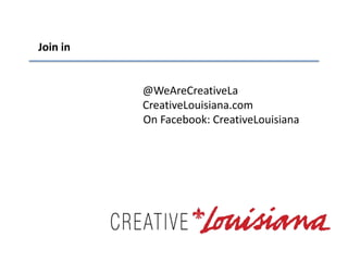 Join in


          @WeAreCreativeLa
          CreativeLouisiana.com
          On Facebook: CreativeLouisiana
 