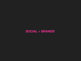 SOCIAL + BRANDS

 