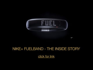 NIKE+ FUELBAND - THE INSIDE STORY
click for link

 