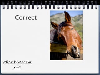 Correct




Click here to the
      end
 