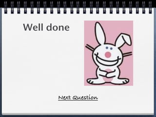 Well done




      Next Question
 