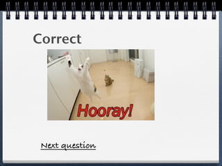 Correct




 Next question
 