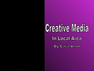 Creative Media By Cara Venn In Local Area 