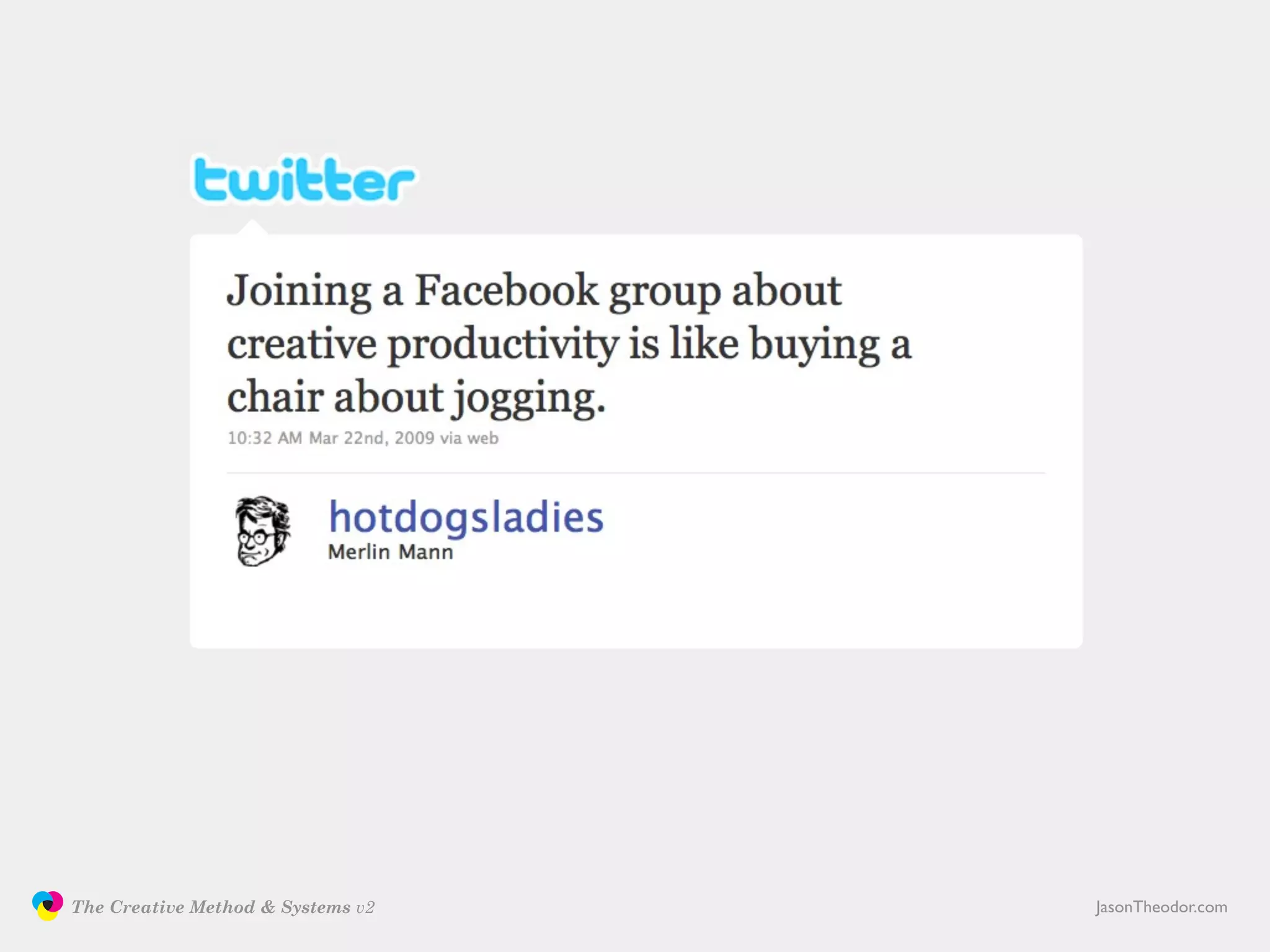 The Creative Method & Systems v2   JasonTheodor.com
  the
Creative
Method
 and systems
 