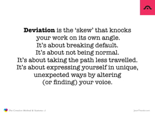 Deviation is the ‘skew’ that knocks
                             your work on its own angle.
                             ...