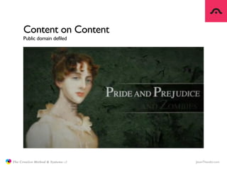 Content on Content
                     Public domain defiled




               The Creative Method & Systems v2   JasonT...