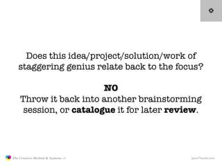 Does this idea/project/solution/work of
                  staggering genius relate back to the focus?

                   ...