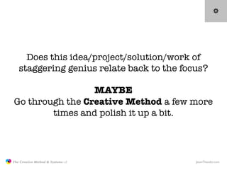 Does this idea/project/solution/work of
                  staggering genius relate back to the focus?

                   ...