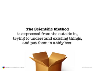 The Scientiﬁc Method
                           is expressed from the outside in,
                         trying to under...