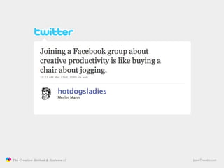 The Creative Method & Systems v2   JasonTheodor.com
  the
Creative
Method
 and systems
 