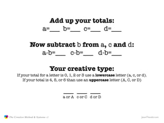 Add up your totals:
                                          a=___ b=___ c=___ d=___

                               Now ...