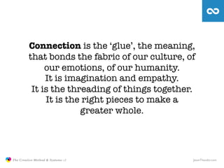 Connection is the ‘glue’, the meaning,
                        that bonds the fabric of our culture, of
                  ...