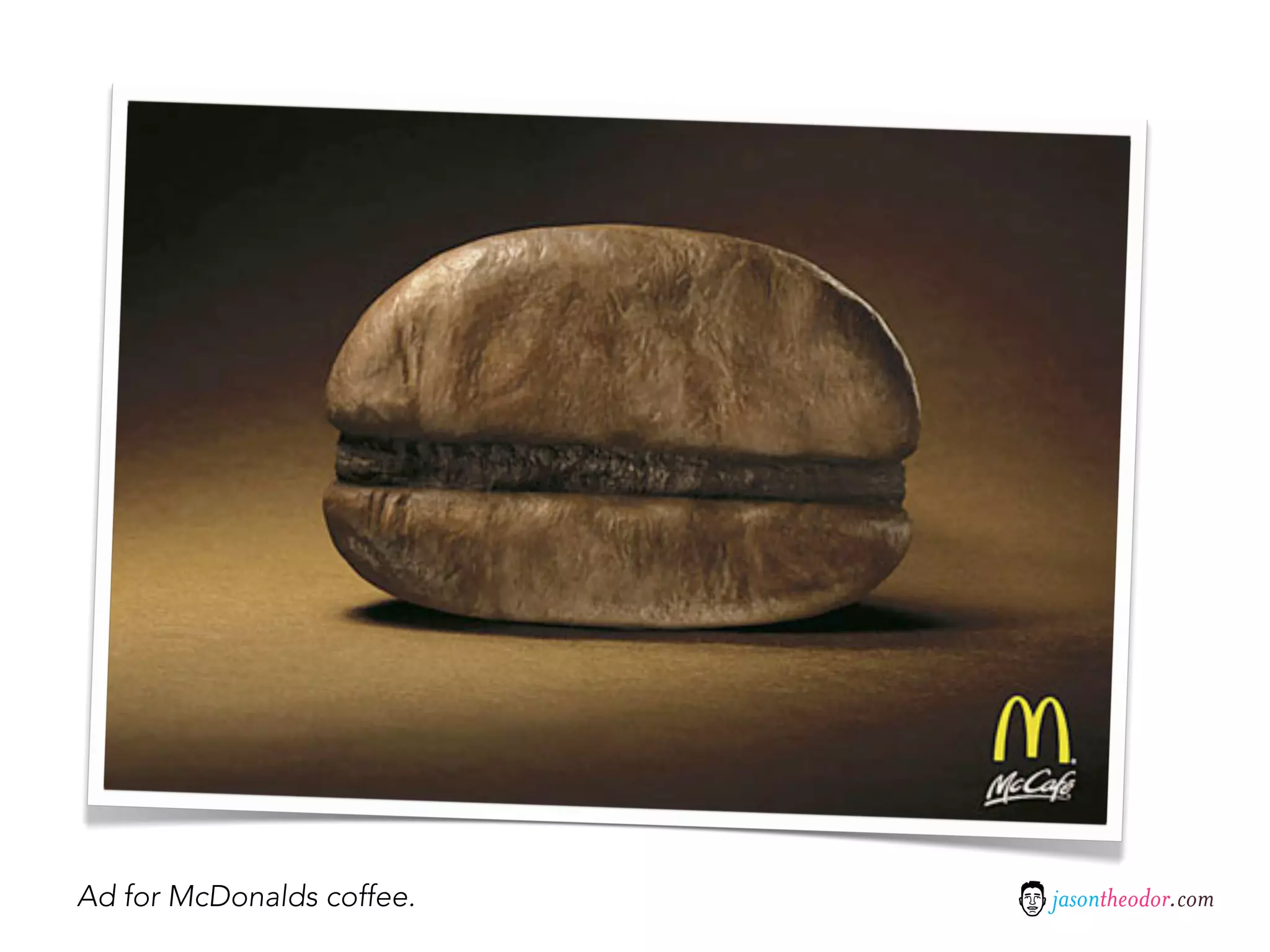 Ad for McDonalds coffee.   jasontheodor.com
 