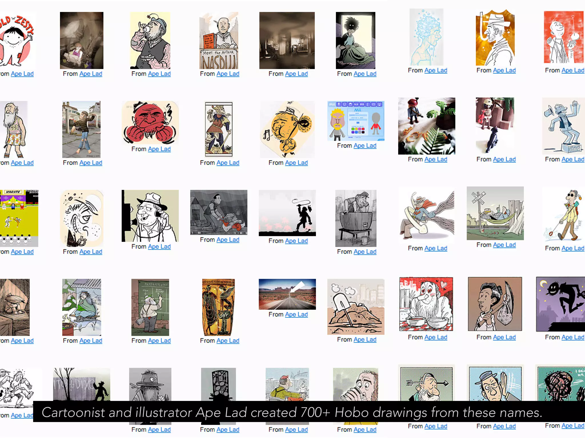 Cartoonist and illustrator Ape Lad created 700+ Hobo drawings from these names.
                                                                      jasontheodor.com
 