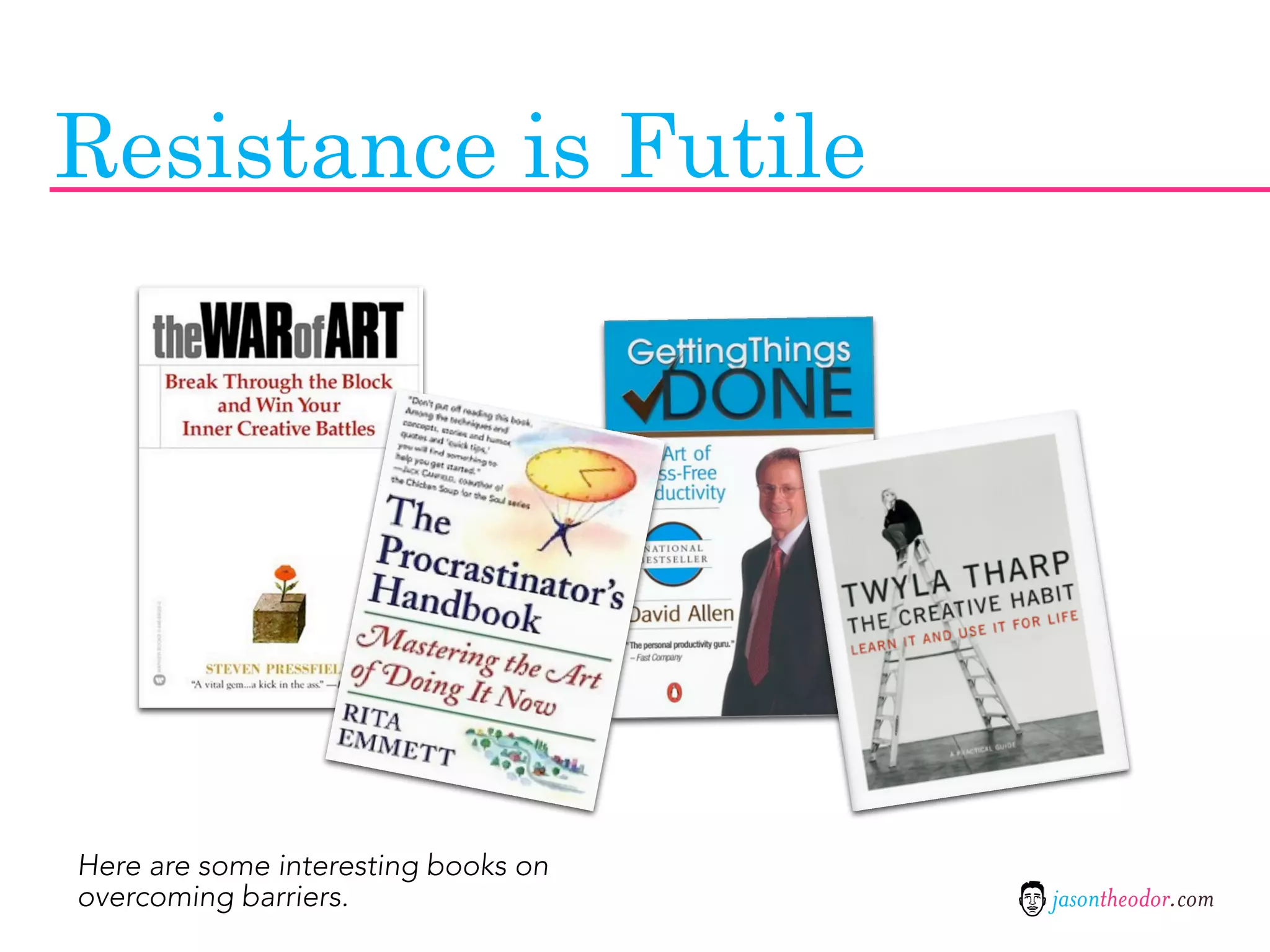 Resistance is Futile




Here are some interesting books on
overcoming barriers.                 jasontheodor.com
 