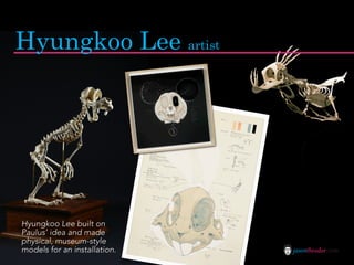 Hyungkoo Lee artist




Hyungkoo Lee built on
Paulus’ idea and made
physical, museum-style
models for an installation.   jasontheodor.com
 