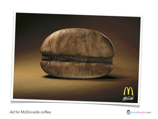 Ad for McDonalds coffee.   jasontheodor.com
 