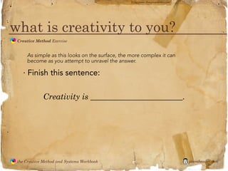 flickr photo: ‘Playingwithbrushes’




what is creativity to you?
               Creative Method Exercise
  the
Creative
M...