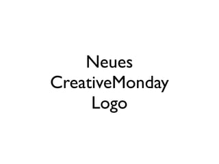 Neues
CreativeMonday
     Logo
 