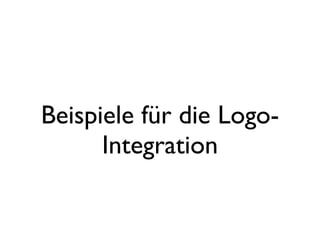 Beispiele für die Logo-
      Integration
 