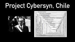 Project Cybersyn, Chile
 