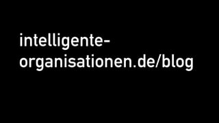 intelligente-
organisationen.de/blog
 