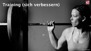 Training (sich verbessern) 
Foto: greg westfall 
 