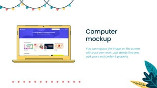 Computer
mockup
You can replace the image on the screen
with your own work. Just delete this one,
add yours and center it properly
 