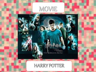 MOVIE 
HARRY POTTER 
