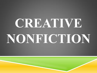 CREATIVE
NONFICTION
 