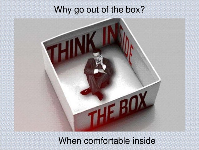 Creative, out of-the-box thinking