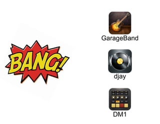 GarageBand

djay

DM1

 