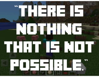 “There is
nothing

that is NOT
possible.”

 