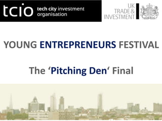 YOUNG ENTREPRENEURS FESTIVAL

    The ‘Pitching Den‘ Final
 