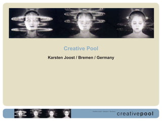 Creative Pool Karsten Joost / Bremen / Germany 