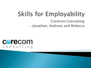 Corecom Consulting
- Jonathan, Andreas and Rebecca
 