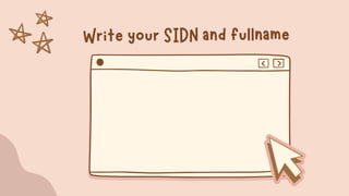 Write your SIDN and fullname