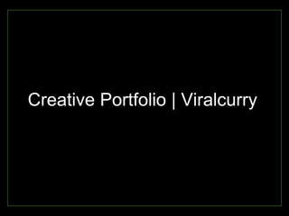Creative Portfolio | Viralcurry
 