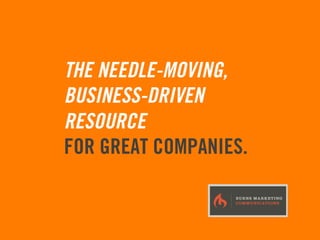 THE NEEDLE-MOVING,
BUSINESS-DRIVEN 
RESOURCE
FOR GREAT COMPANIES.
 