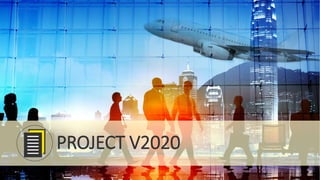 PROJECT V2020
 