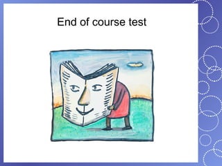 End of course test
 
